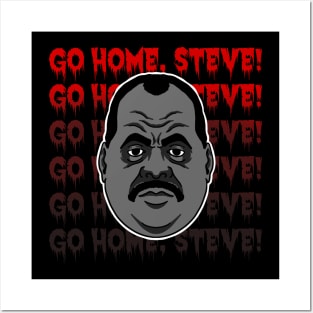 Go home Steve Posters and Art